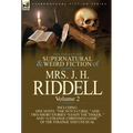 The Collected Supernatural and Weird Fiction of Mrs. J. H. Riddell: Volume 2-Including One Novel "The Nun's Curse, " and Two Short Stories "Sandy the