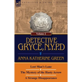 Detective Gryce, N. Y. P. D.: Volume: 2-Lost Man's Lane, the Mystery of the Hasty Arrow and a Strange Disappearance