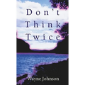 Don't Think Twice