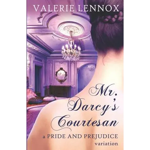 Mr. Darcy's Courtesan: A Pride and Prejudice Variation