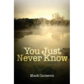 You Just Never Know