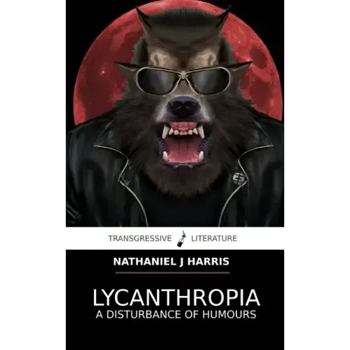 Lycanthropia: A Disturbance of Humours