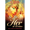 So Let Her be Written: She'll ignite the known world
