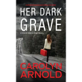 Her Dark Grave: A completely gripping bone-chilling crime thriller