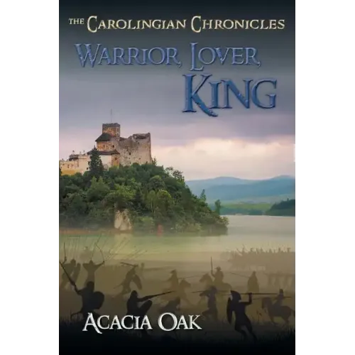 Warrior, Lover, King: Book 1: The Carolingian Chronicles