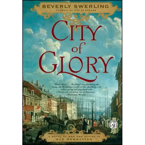 City of Glory: A Novel of War and Desire in Old Manhattan