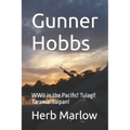 Gunner Hobbs: WWII in the Pacific! Tulagi! Tarawa! Saipan!