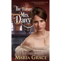 The Future Mrs. Darcy: Given Good Principles Volume 2
