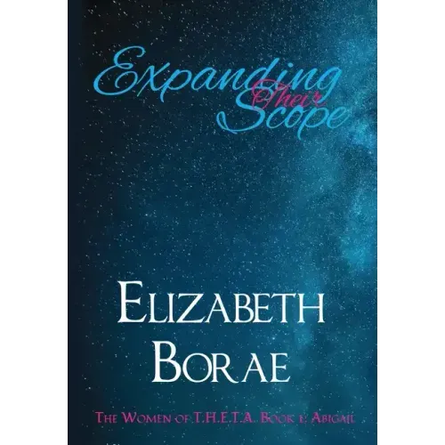 Expanding Their Scope: The Women of T.H.E.T.A. Book 1: Abigail