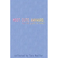 Meet. Cute. Awkward.: For the Queer at Heart