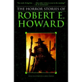 The Horror Stories of Robert E. Howard