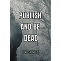 Publish and Be Dead