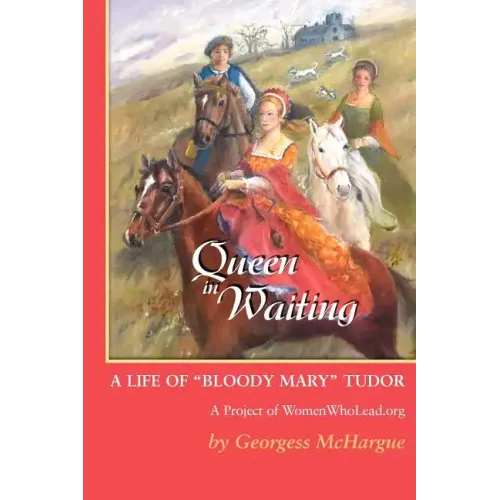 Queen in Waiting: A Life of Bloody Mary Tudor