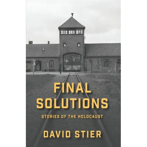 Final Solutions: Stories of the Holocaust