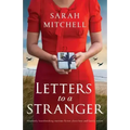 Letters to a Stranger: Absolutely heartbreaking wartime fiction about love and family secrets