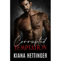 Corrupted Temptation: A Forbidden Dark Mafia Romance
