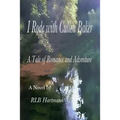 I Rode with Cullen Baker: A Tale of Romance and Adventure