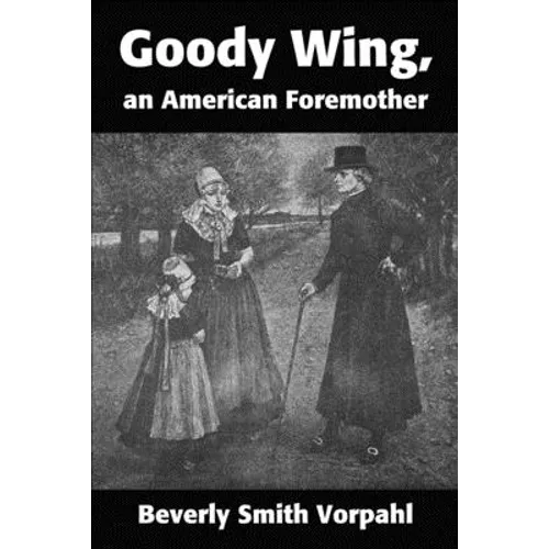 Goody Wing, an American Foremother
