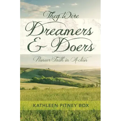 They Were Dreamers and Doers: Pioneer Faith in Action