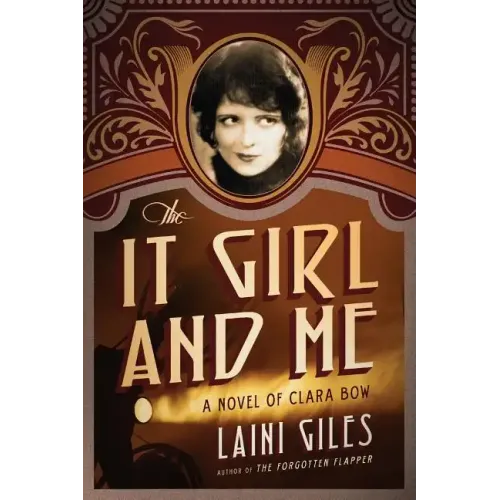The It Girl and Me: A Novel of Clara Bow