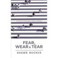 Fear, Wear, and Tear: Eleven Bittersweet Short Stories