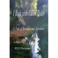 I Rode with Cullen Baker: A Tale of Romance and Adventure