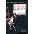 The True Account: A Novel of the Lewis & Clark & Kinneson Expeditions