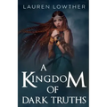 A Kingdom of Dark Truths