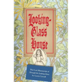 Looking-Glass House: The Lost Manuscript of "Through the Looking-Glass" by Lewis Carroll