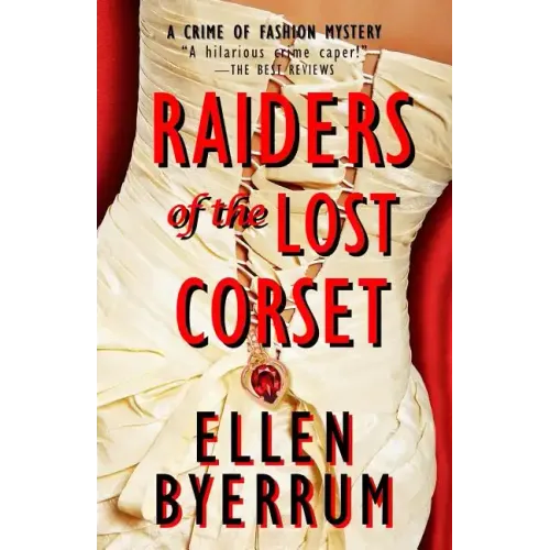 Raiders of the Lost Corset: A Crime of Fashion Mystery