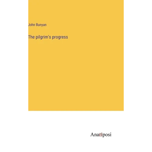 The pilgrim's progress - Hardcover