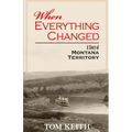 When Everything Changed: A Story of Montana Territory