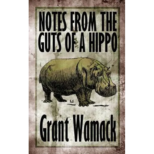 Notes from the Guts of a Hippo
