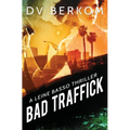 Bad Traffick: A Leine Basso Thriller