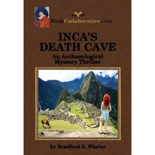 Inca's Death Cave an Archaeological Mystery Thriller