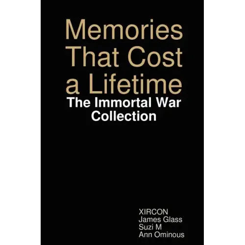 Memories That Cost a Lifetime: The Immortal War Collection