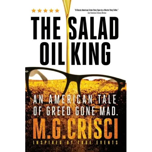The Salad Oil King: An American Tale of Greed Gone Mad