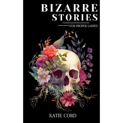 Bizarre Stories for Proper Ladies