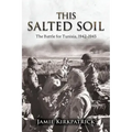 This Salted Soil: The Battle for Tunisia, 1942-1943