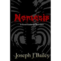 Nemesis - A Good Guide for Bad Guys: Being an Exceedingly Practical Manual to Achieving Eminence as an Archenemy, Villain, Evil Overlord, & Antihero