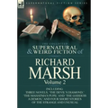 The Collected Supernatural and Weird Fiction of Richard Marsh: Volume 2-Including Three Novels, 'The Devil's Diamond, ' 'The Mahatma's Pupil' and 'The