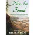 Now I'm Found: Desolation and Discovery in the Gold Rush Years