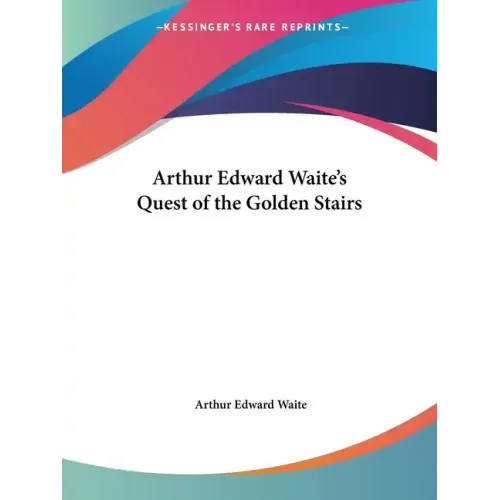 Arthur Edward Waite's Quest of the Golden Stairs