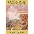The Angel of Mons: A World War I Legend