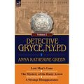 Detective Gryce, N. Y. P. D.: Volume: 2-Lost Man's Lane, the Mystery of the Hasty Arrow and a Strange Disappearance