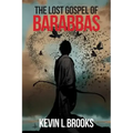 The Lost Gospel of Barabbas: The Thirteenth Apostle