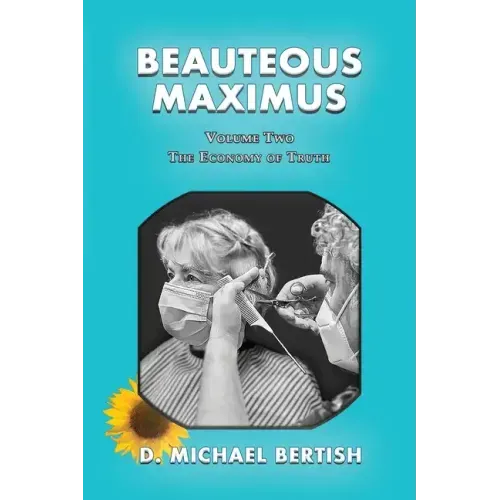 Beauteous Maximus: Volume Two, The Economy of Truth