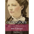 Outrageous: The Victoria Woodhull Saga, Volume 1: Rise to Riches