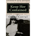Keep Her Contained: A Mystery About Immigrant Ambitions and Mummified Remains