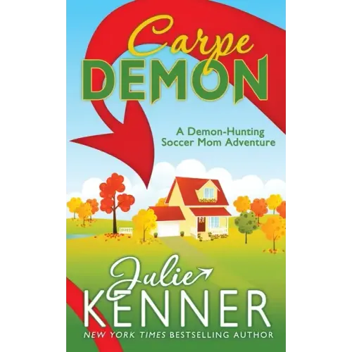 Carpe Demon: Adventures of a Demon-Hunting Soccer Mom